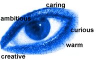 Blue Eye: Creative, caring, warm, ambitious and curious about life
