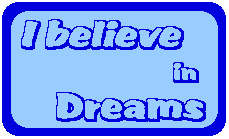 I believe in dreams