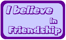 I believe in friendship