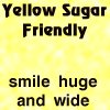 Yellow Sugar - Friendly, Smile huge and wide